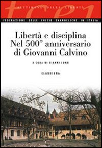 Libertà e disciplina. Nel 500° anniversario di Giovanni Calvino