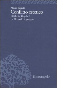 Conflitto estetico. Hölderlin, Hegel e il problema del linguaggio