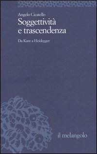 Soggettività e trascendenza. Da Kant a Heidegger