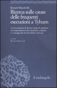 Ricerca sulle cause delle frequenti esecuzioni a Tyburn. Con la proposta di alcune regole da applicare al comportamento dei criminali in prigione e i vantaggi ...