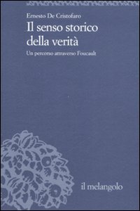 Il senso della verità. Un percorso attraverso Foucault