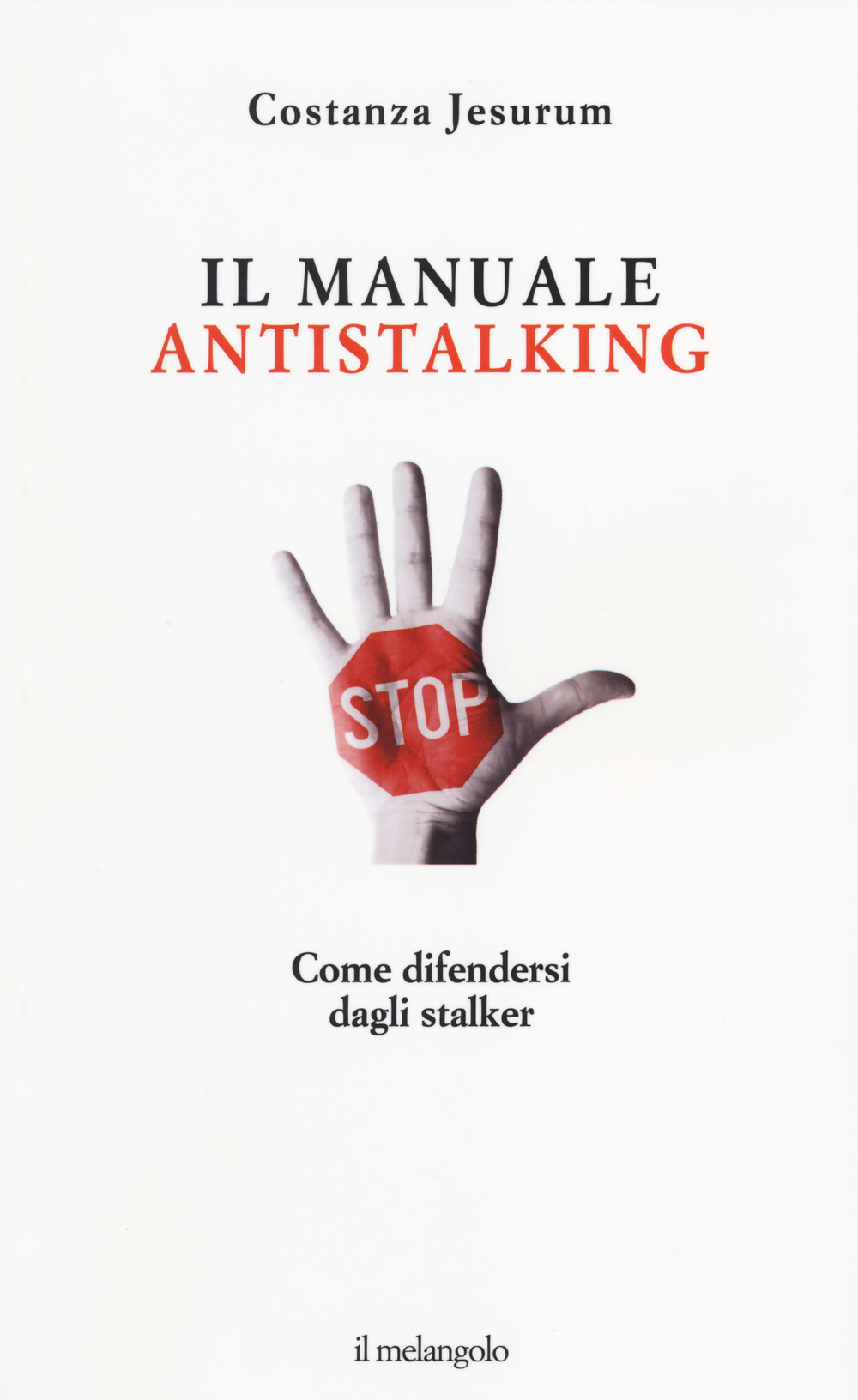 Il manuale antistalking. Come difendersi dagli stalker