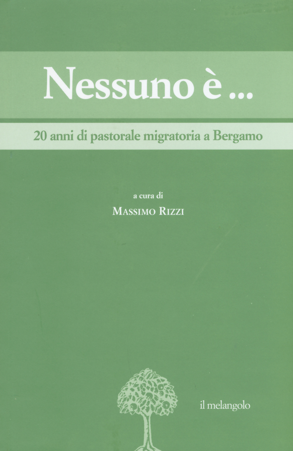 Nessuno è... 20 anni di pastorale migratoria a Bergamo