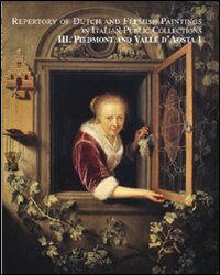 Piemonte and Valle d'Aosta. Repertory of dutch and flemish paintings in italian public collections. Ediz. illustrata. Vol. 1-2