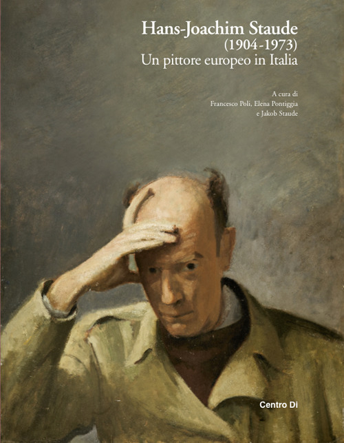 Hans-Joachim Staude (1904-1973). Un pittore europeo in Italia. Ediz. illustrata