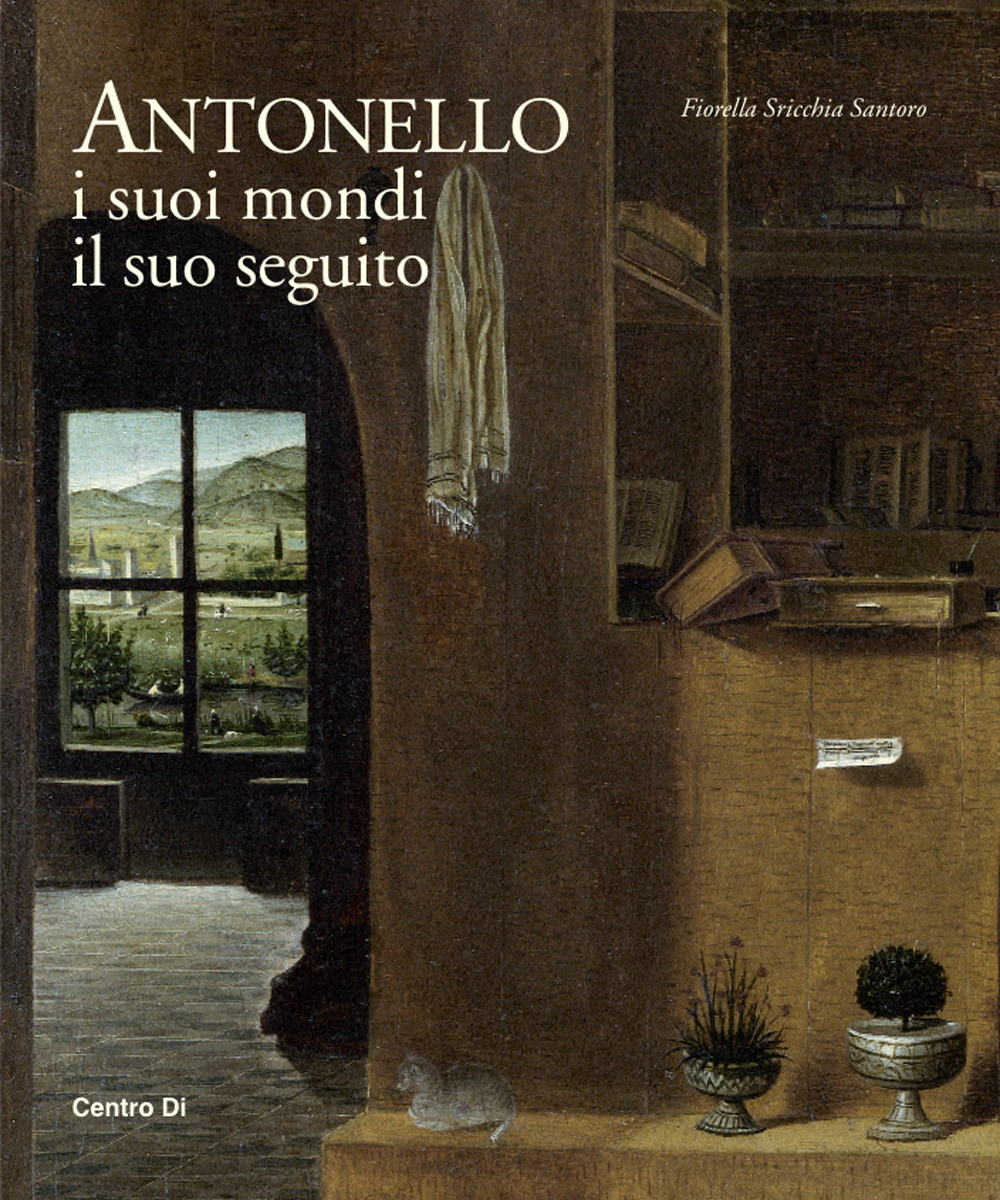 Antonello. I suoi mondi, il suo seguito. Ediz. illustrata