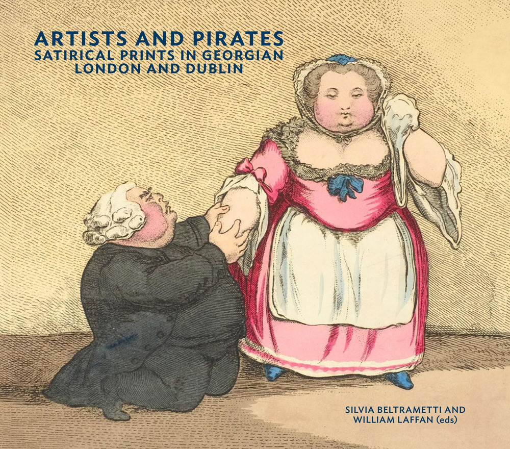 Artists and pirates: satirical prints in Georgian London and Dublin