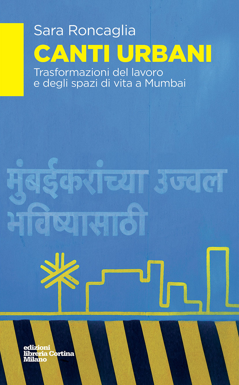 Canti urbani. Trasformazioni del lavoro e degli spazi di vita a Mumbai