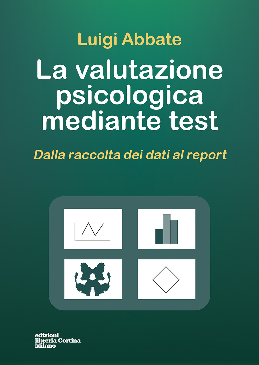 La valutazione psicologica mediante test. Dalla raccolta dei dati al report