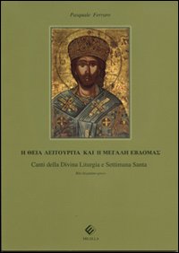 Canti della divina liturgia e settimana santa. Rito bizantino. Testo greco a fronte