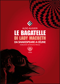 Le bagatelle di Lady Macbeth da Shakespeare a Céline. Ediz. multilingue
