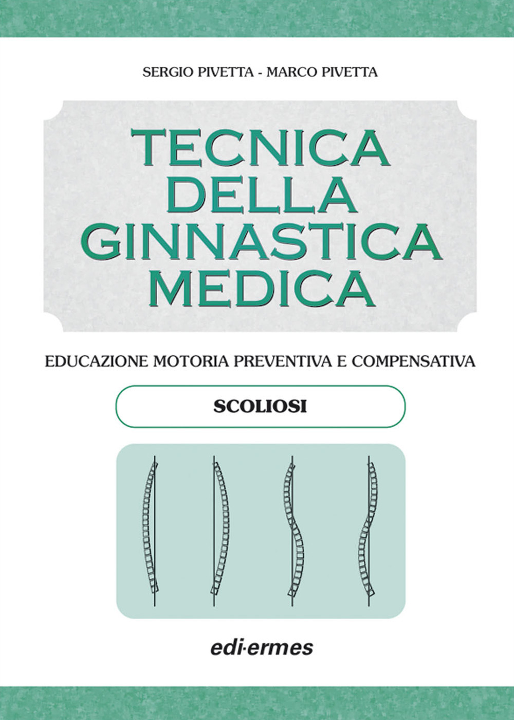 Tecnica della ginnastica medica: scoliosi. Educazione motoria preventiva e compensativa. Scoliosi