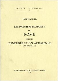 Les premiers rapports de Rome et de la confédération achaïenne (198-189 a. J. C.) (1938)