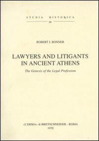 Lawyers and litigants in ancient Athens (1927)