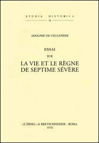 Essai sur la vie et le règne de Septime Sévère (rist. anast. 1874)