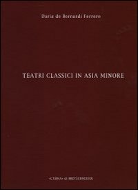 Teatri classici in Asia Minore. Vol. 4: Deduzioni e proposte