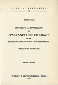 Entstehung und Entwicklung des spartanischen Ephorats bis zur Beseitigung desselben durch König Kleomenes III (rist. anast. 1878)