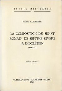 La composition du sénat romain de Septime Sévère à Dioclétien (193-284)