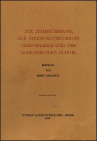 Zur Zeitbestimmung der strengrotfigurigen Vasenmalerei und der gleichzeitigen Plastik (1920)