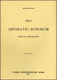 Della «Separatio bonorum». Note ed osservazioni (1904)