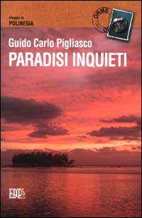 Paradisi inquieti. Viaggio in Polinesia