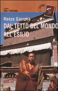 Dal tetto del mondo all'esilio. Viaggio tra i tibetani