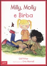 Milly, Molly e Birba. Ediz. illustrata