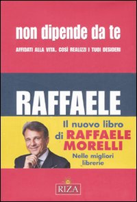 Non dipende da te. Affidati alla vita. Così realizzi i tuoi desideri