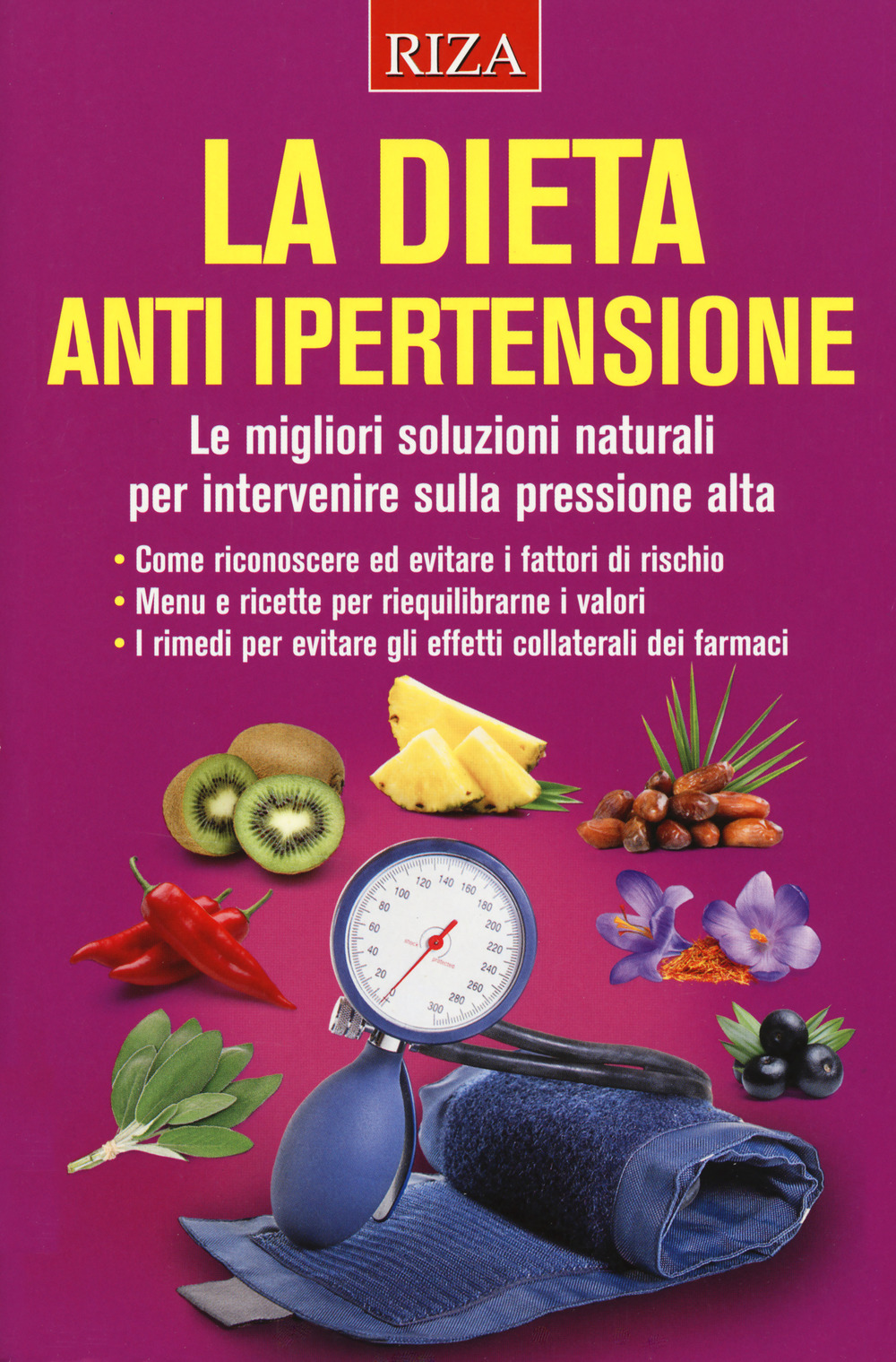 La dieta anti ipertensione. Le migliori soluzioni naturali per intervenire sulla pressione alta