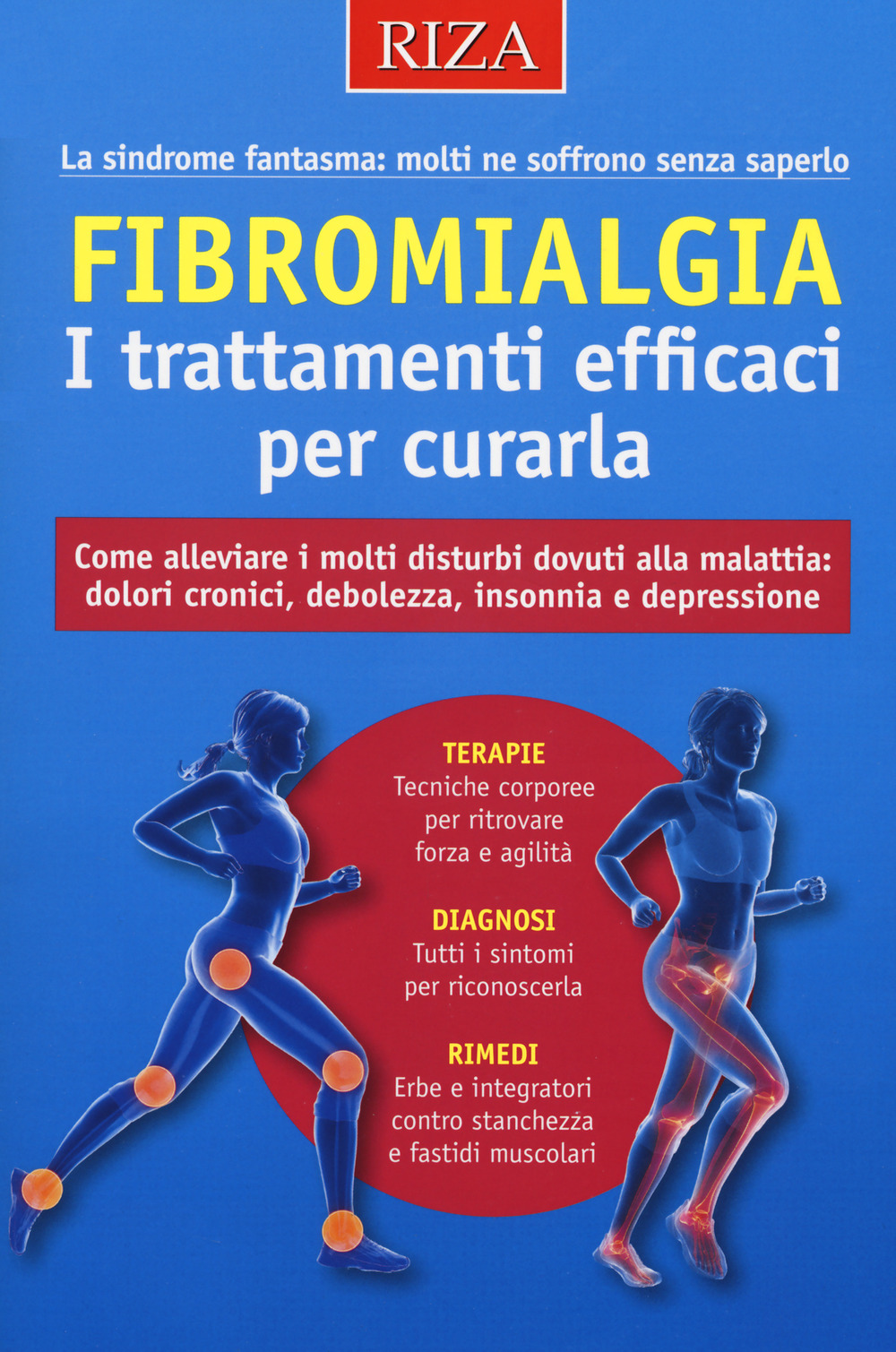 Fibromialgia. I trattamenti efficaci per curarla. Come alleviare i molti disturbi dovuti alla malattia: dolori cronici, debolezza, insonnia e depressione