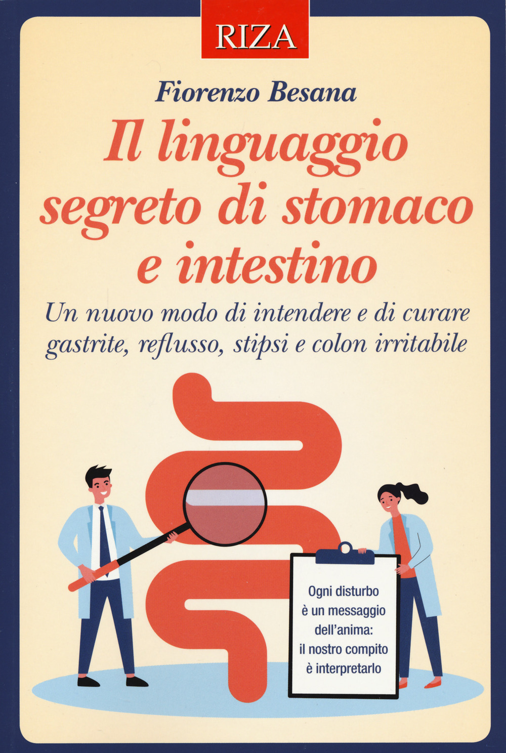 Il linguaggio segreto di stomaco e intestino. Un nuovo modo di intendere e di curare gastrite, reflusso, stipsi e colon irritabile