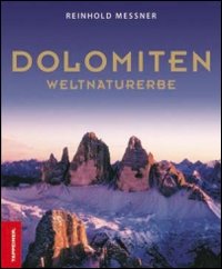 Dolomiten. Weltnaturerbe. Ediz. illustrata