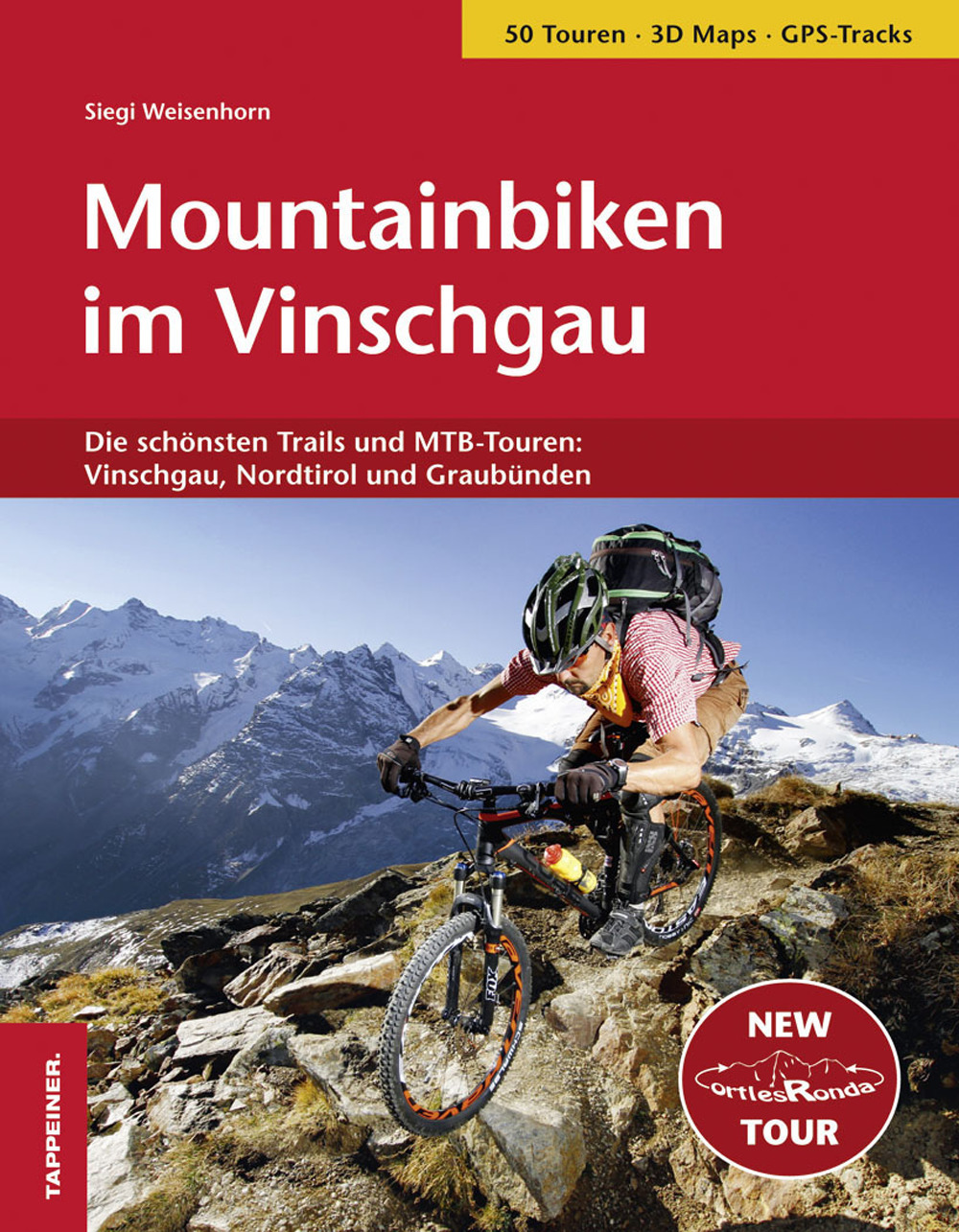Mountainbiken im Vinschgau. Die schönsten Trails und MTB-Touren: Vinschgau, Nordtirol und Graubünden