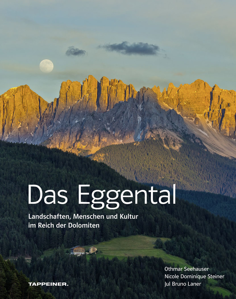 Das Eggental. Landschaften, Menschen und Kultur im Reich der Dolomiten. Ediz. illustrata