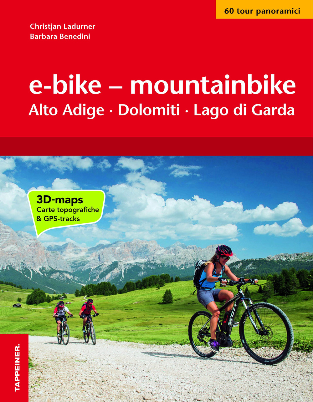 E-bike & mountainbike. Alto Adige, Dolomiti, Lago di Garda. I percorsi più belli lungo le ciclovie a sud del Brennero