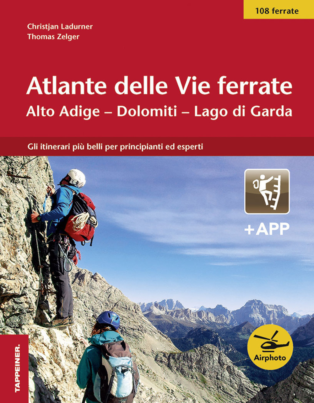 Atlante delle vie ferrate. Alto Adige, Dolomiti, Lago di Garda. Con app