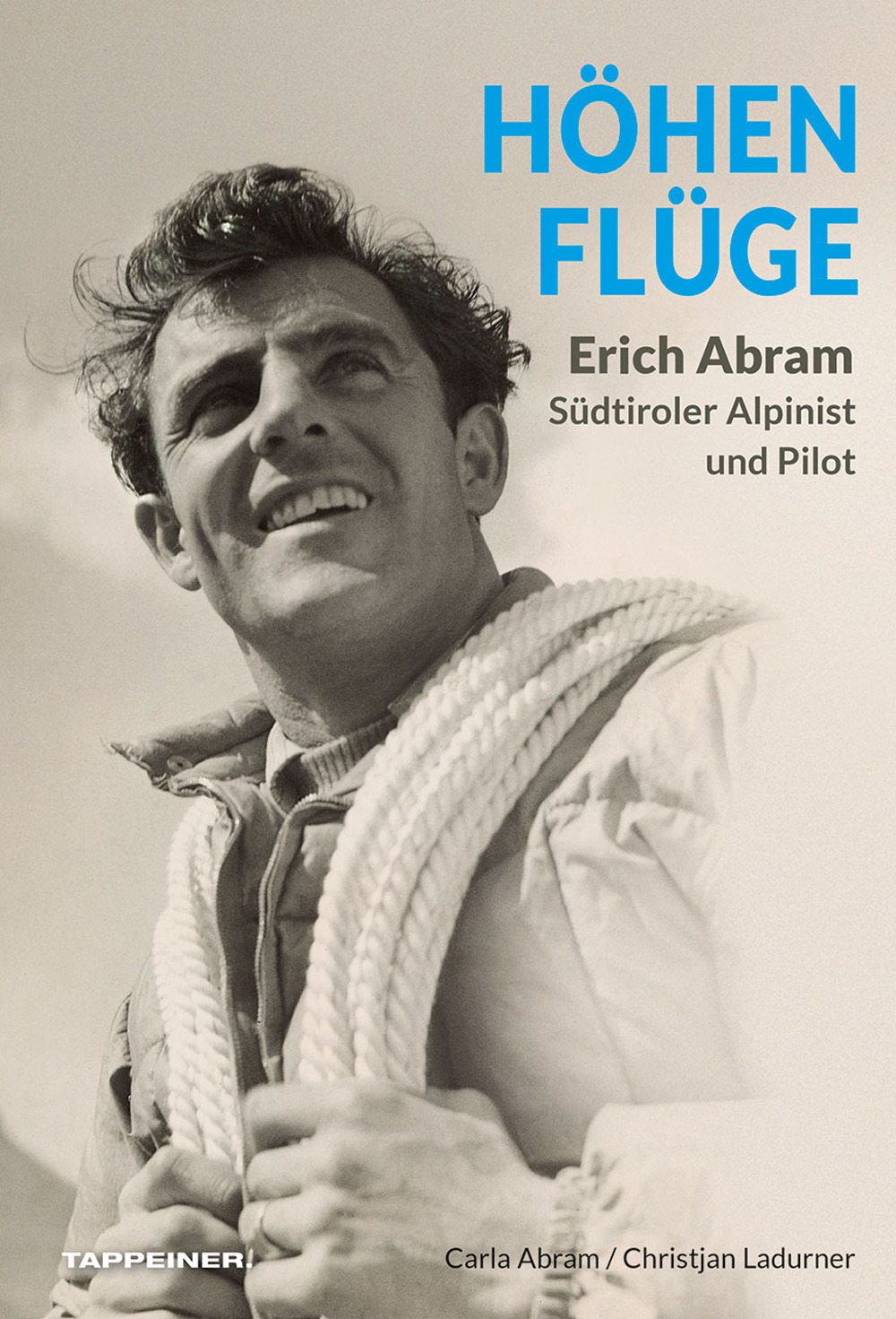 Höhenflüge Erich Abram. Südtiroler alpinist und pilot