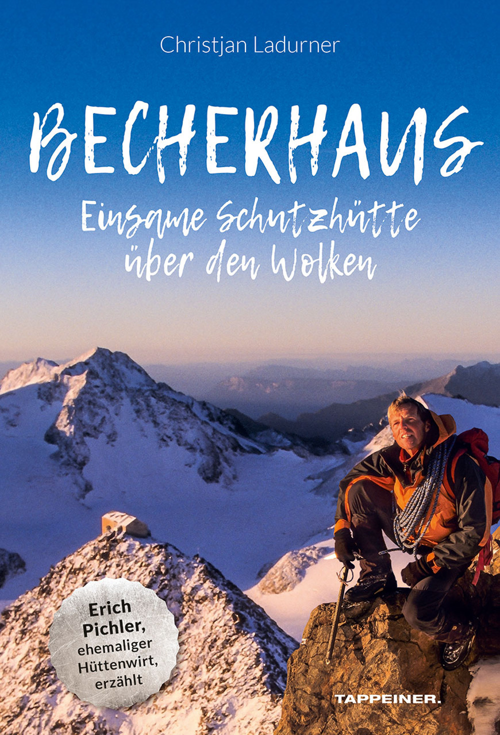 Becherhaus. Einsame Schutzhütte über den Wolken. Hüttenwirt Erich Pichler erzählt