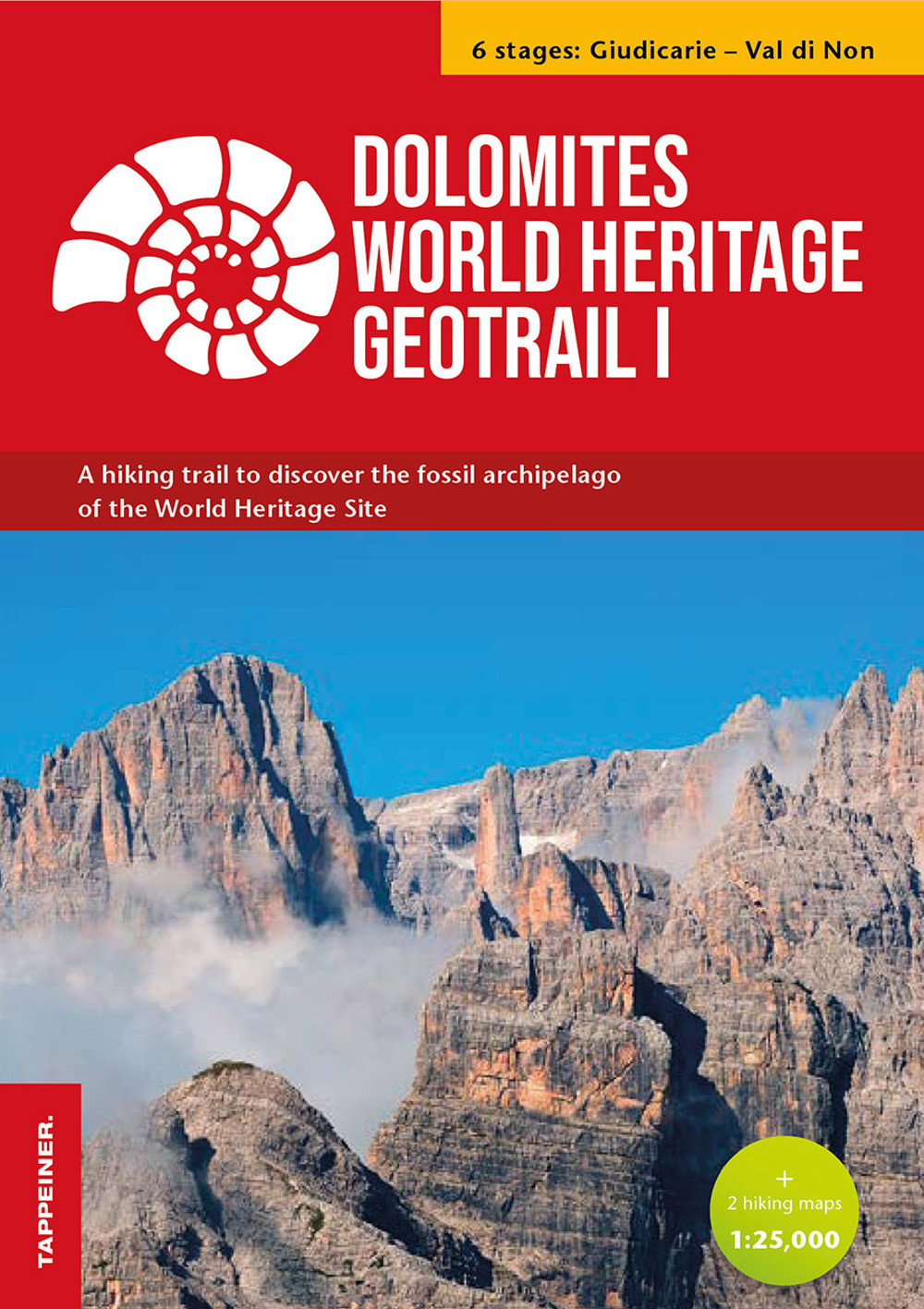 Dolomites World Heritage geotrail. Un trekking alla scoperta dell'arcipelago fossile del Patrimonio mondiale. Con 2 hiking maps 1:25.000. Vol. 1: Giudicarie-Valle di Non (Trentino)