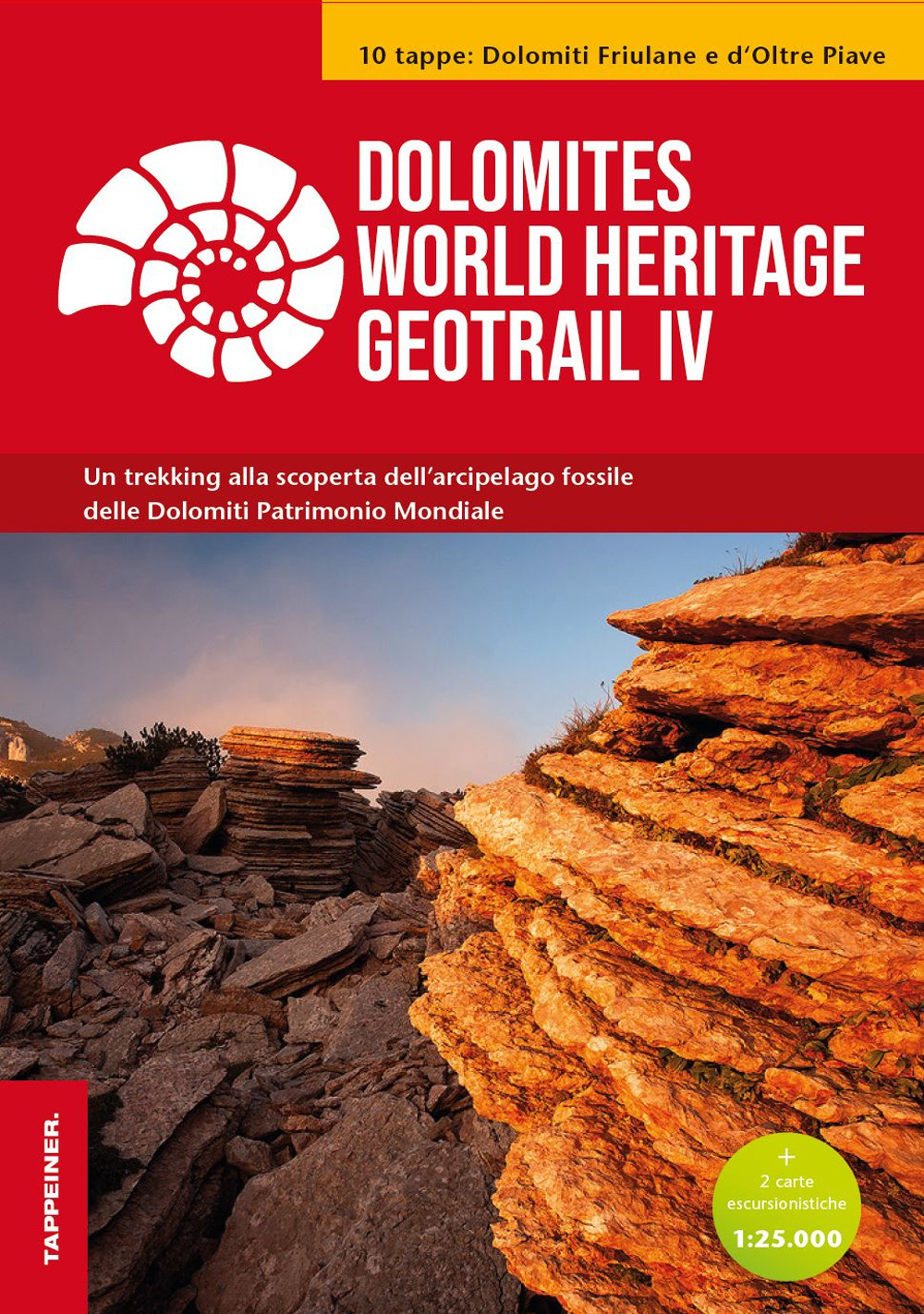 Dolomites World Heritage Geotrail. Un trekking alla scoperta dell'arcipelago fossile delle Dolomiti Patrimonio Mondiale. Con 2 carte escursionistiche. Vol. 4: 10 tappe: Dolomiti Friulane e d'Oltre Piave