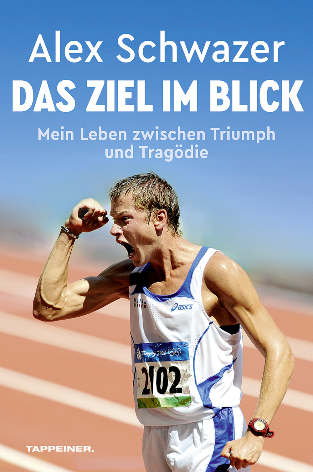 Das Ziel im Blick. Mein Leben zwischen Triumph und Tragödie