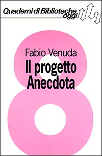 Il progetto Anecdota. Informatica e basi dati per lo studio del libro antico. Con floppy disk