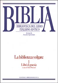 Biblia. Biblioteca del libro italiano antico. La biblioteca volgare. Vol. 1: Libri di poesia