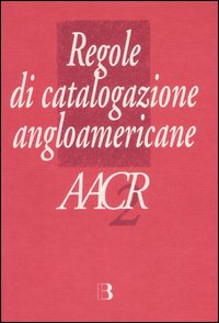 Regole di catalogazione angloamericane. AACR2