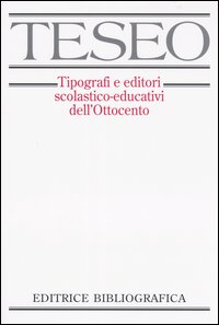 TESEO. Tipografi e editori scolastico-educativi dell'Ottocento. Con CD-ROM