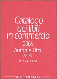 Catalogo dei libri in commercio 2006. Autori e titoli. Con CD-ROM