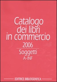 Catalogo dei libri in commercio 2006. Soggetti