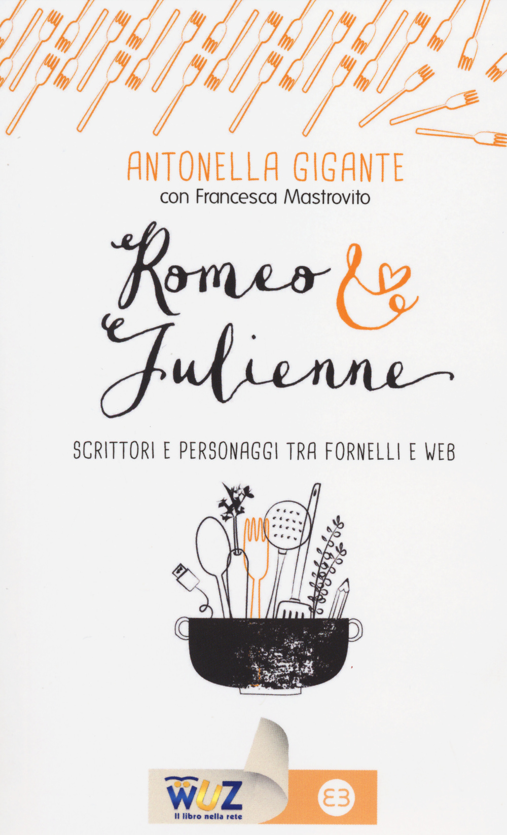 ROMEO & JULIENNE. SCRITTORI E PERSONAGGI TRA FORNELLI E WEB - 9788870757750