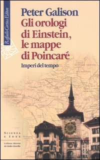 Gli orologi di Einstein, le mappe di Poincaré. Imperi del tempo