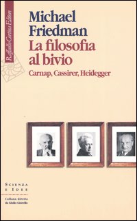 La filosofia al bivio. Carnap, Cassirer, Heidegger